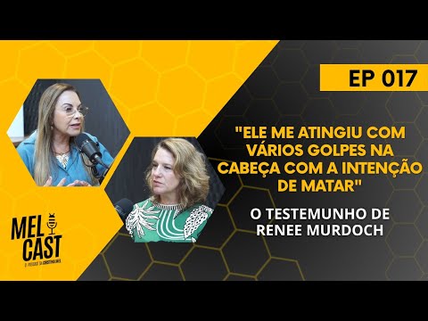 O TESTEMUNHO DE RENEE MURDOCH | MelCast #017
