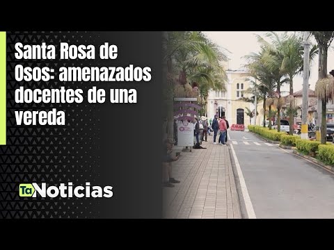 Santa Rosa de Osos: amenazados docentes de una vereda - Teleantioquia Noticias