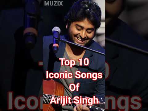Top 10 Iconic Songs Of Arijit Singh || MUZIX 