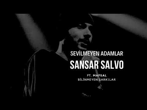 Sansar Salvo ft.Mafsal - Sevilmeyen Adamlar (Bilinmeyenleriyle Sansar Salvo)