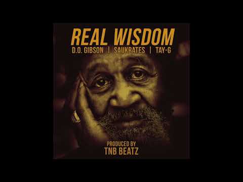 D.O. Gibson - Real Wisdom feat Saukrates and Tay-G