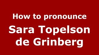 How to pronounce Sara Topelson De Grinberg