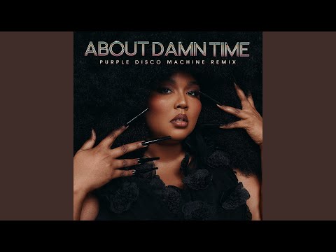 Video thumbnail for About Damn Time (Purple Disco Machine Extended Remix)
