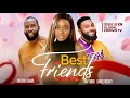 BEST FRIEND'S - RAY EMODI- OKAWA SHAZNAY- DANIEL ROCKKY- PRINCESS ORJI