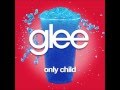Only Child - Glee 