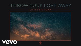 Little Big Town Throw Your Love Away