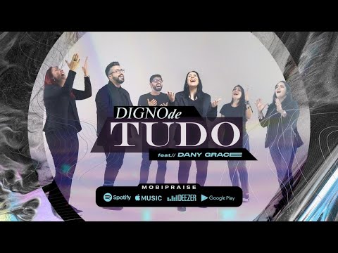 DIGNO DE TUDO | Dany Grace & MobiPraise