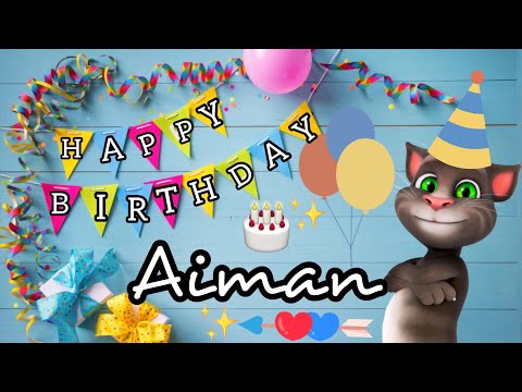 Happy birthday Aiman | Aiman name cute customized birthday wish | short status birthday by Tom