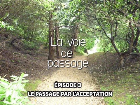 Le passage par l'acceptation - épisode 3