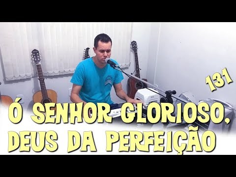 Jonas Benichio - Ó Senhor glorioso,Deus da perfeição - 131
