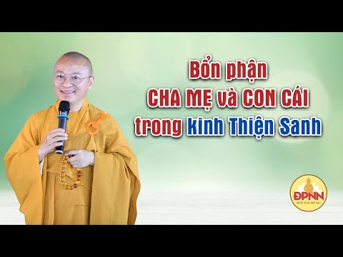 Bổn phận cha mẹ và con cái trong kinh Thiện Sanh - TT. Thích Nhật Từ