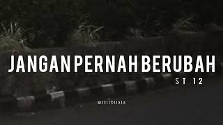 Download lagu Jangan Pernah Berubah - ST12 (Lyrics) mp3 Download lagu Jangan Pernah Berubah - ST12 (Lyrics) mp3