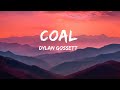 Dylan Gossett - Coal (Lyrics) |1hour Lyrics