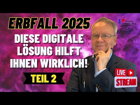 Erbfall 2025: Diese digitale Lösung hilft Ihnen wirklich!  - Teil 2 -