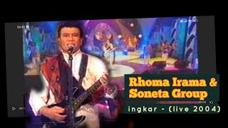 Download lagu [EKSKLUSIF] Rhoma Irama & Soneta Group - Ingkar | Live 2004 R&B Dangdut mp3