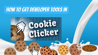 How to get Developer tools in Cookie Clicker!!!