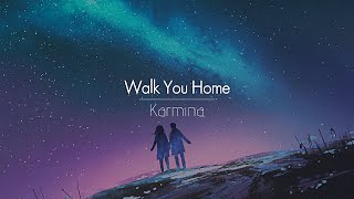 [한글번역] Karmina - Walk You Home