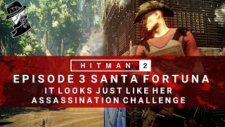 HITMAN 2 | Santa Fortuna | It Looks Just Like Her | Assassination Challenge | Walkthrough | Colombia