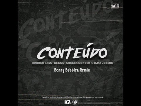 Broken Bass X Acizzy - Conteudo (Feat. Wilma Josina & Shabba Wonder) (Benny Bubblez Remix)