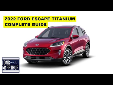 2022 FORD ESCAPE TITANIUM COMPLETE GUIDE