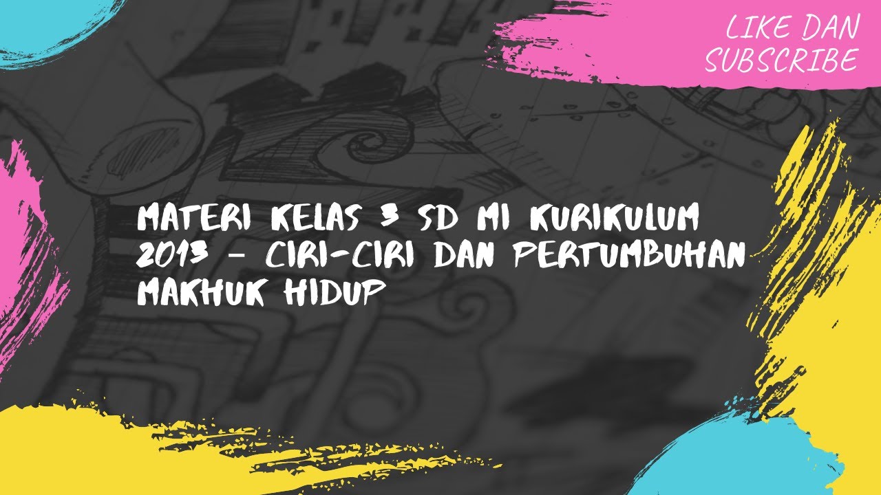 Download Bahan Ajar Materi Kelas 3 SD MI  – Ciri-ciri dan Pertumbuhan Makhuk Hidup - Kurikulum 2013