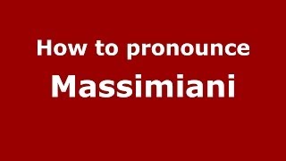 How to pronounce Massimiani