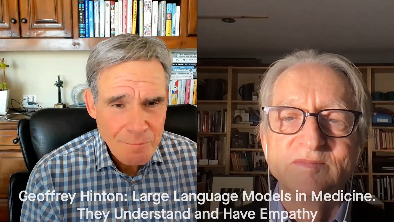 Geoffrey Hinton: Large Language Models in Medicine. They Understand and Have Empathy