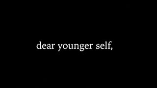 #DearMe | a letter to my younger self
