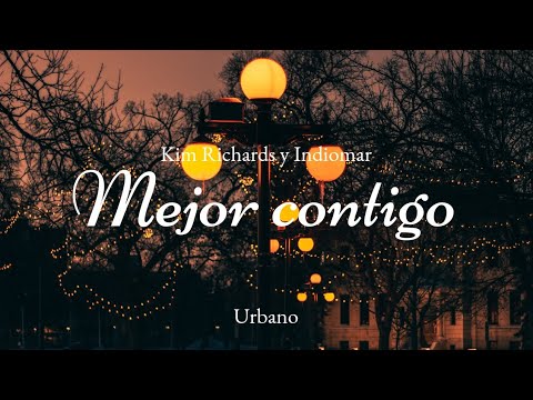 MEJOR CONTIGO - KIM RICHARDS, INDIOMAR — (letras)