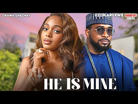 HE IS MINE - UZOR ARUKWE, OKAWA SHAZNAY - Nigerian Movie