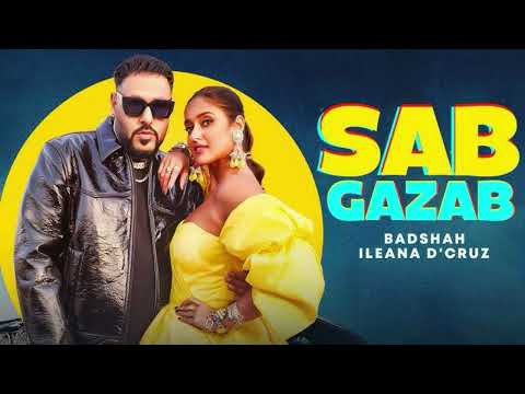 Sab Gazab Lyrics Song Goldkartz Badshah Badshah & Ileana D'cruz Riya Kishanchandani Sana Khan Tanu