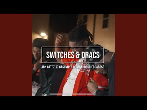 Switches & Dracs (feat. Reggiebdaboss & Cashville Quan)