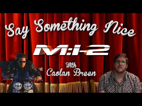 Say Something Nice - M:I-2 with Caolan