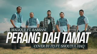 Download lagu MALIQUE Featuring RABBANI - Perang Dah Tamat cover by ITJ Ft. Shoutul Haq mp3