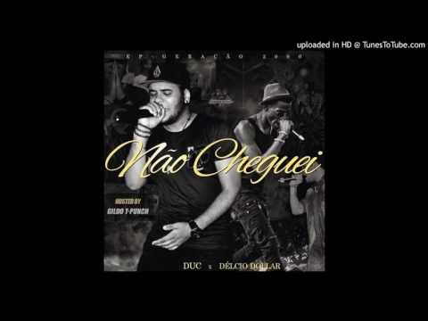 DUC x Délcio Dollar   Não Cheguei HOSTED BY GILDO T PUNCH