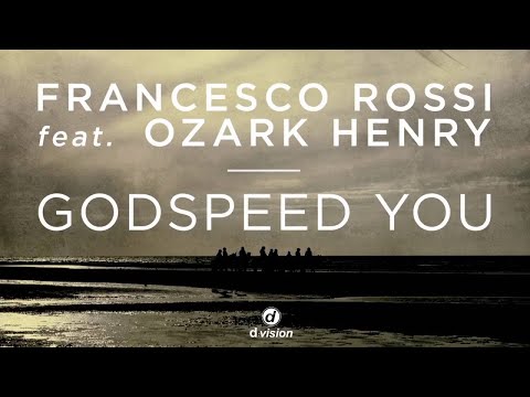 Francesco Rossi - Godspeed You [feat. Ozark Henry] (Rivaz Rework)