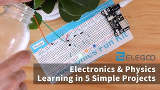 Electronics & Physics Learning in 5 Simple Projects (with ELEGOO Upgraded Electronics Fun Kit)