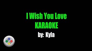 Kyla I Wish You Love Karaoke