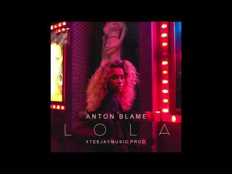 Anton Blame - Lola (#Teejaymusic prod.)