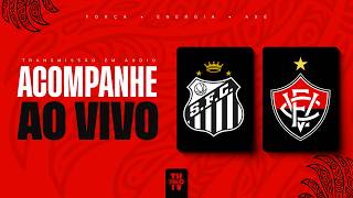 SANTOS X VITÓRIA | NARRAÇÃO AO VIVO | BRASILEIRÃO SÉRIE A 2026 | 18ª RODADA