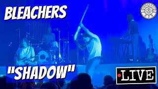 Bleachers &quot;Shadow&quot; LIVE