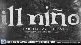 Ill Niño &quot;Scarred (My Prison)&quot; (OFFICIAL AUDIO STREAM)