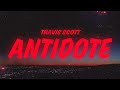 Travis Scott Antidote Lyrics