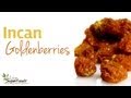 All About Incan Golden Berries