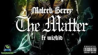 Download lagu Maleek Berry Ft Wizkid - The matter (Lyric video) mp3 Download lagu Maleek Berry Ft Wizkid - The matter (Lyric video) mp3