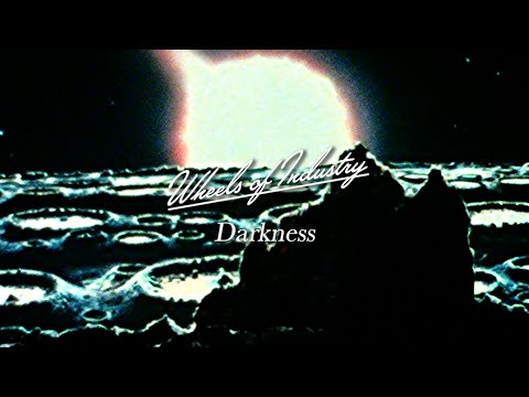 Wheels of Industry - Darkness - Lyric Video