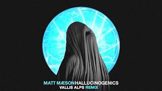 Matt Maeson - Hallucinogenics (Vallis Alps Remix) [Official Audio]