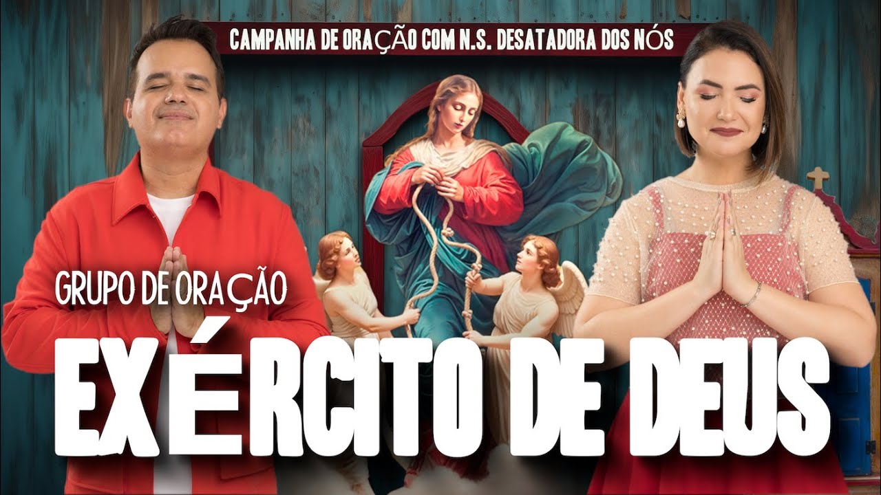SEG.27.JAN - AO VIVO —12h00 - CAMPANHA DE ORAÇÃO NS DESATADORA DOS NÓS - Exército de Deus