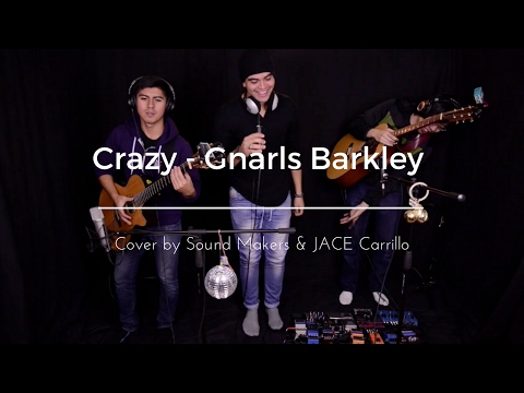 Crazy - Gnarls Barkley (Cover by Sound Makers & JACE Carrillo)