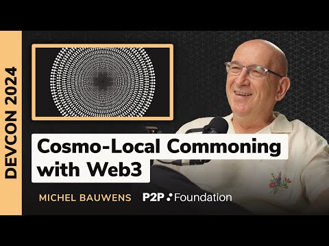 Cosmo-Local Commoning with Web3 - Michel Bauwens (P2P Foundation)